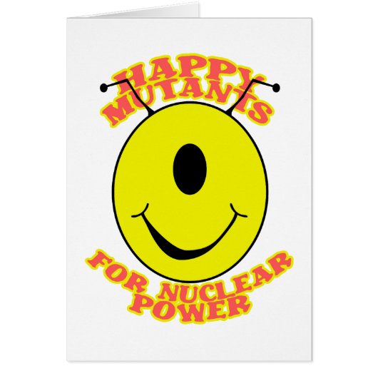 Happy Mutants For Nuclear Power Card (Front)