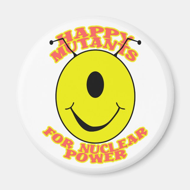 Happy Mutants For Nuclear Power Magnet (Front)