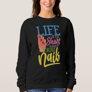 Happy Nails for Nail Technician Artist Manicurist Sweatshirt