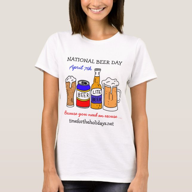 Happy National Beer Day - April 7th   T-Shirt (Front)