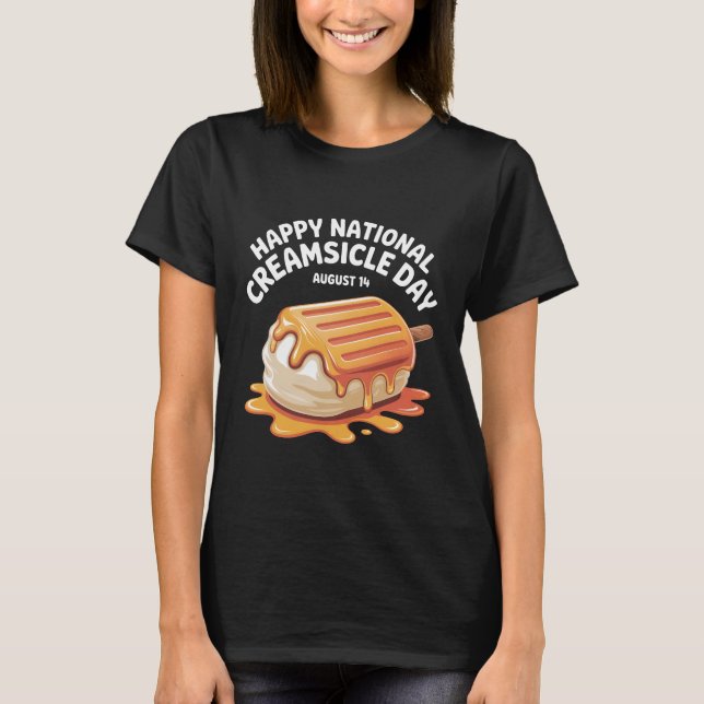 Happy National Creamsicle Day T-Shirt – August 14  (Front)