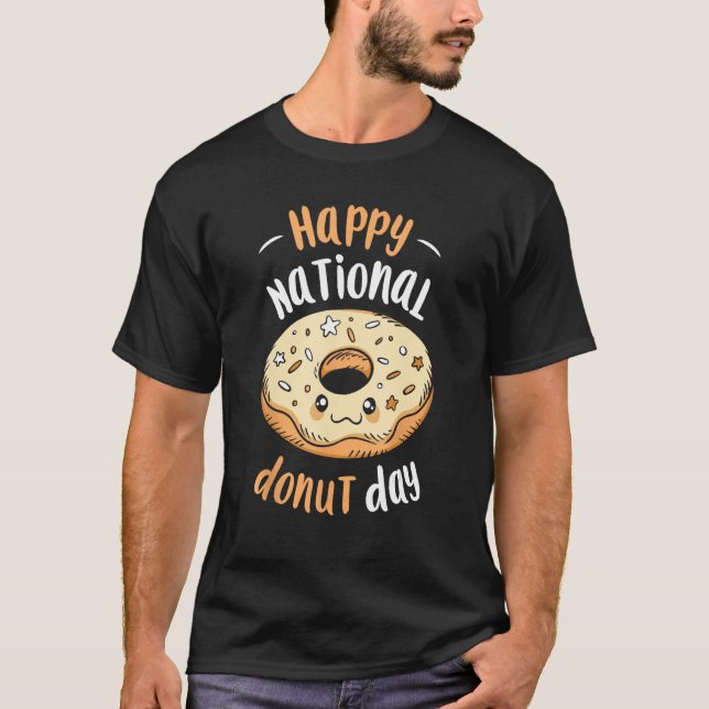 Happy National Donut Day  Donuts Eat Saying T-Shirt (Front)