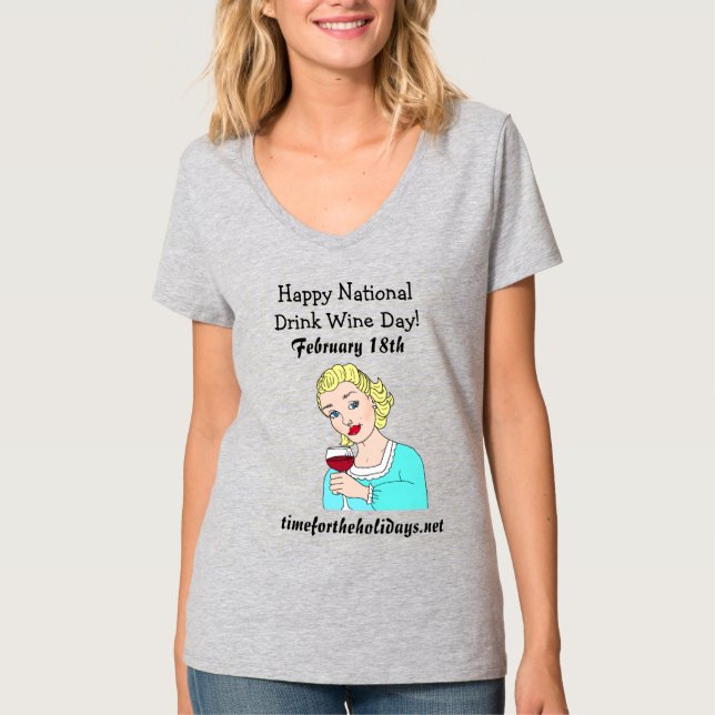 Happy National Drink Wine Day - February 18th T-Shirt (Front)