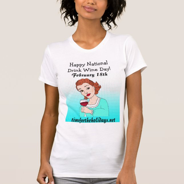 Happy National Drink Wine Day - February 18th T-Shirt (Front)