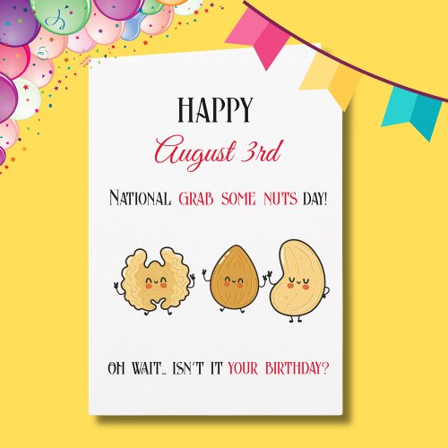 Happy National Grab Some Nuts Day Birthday August  Card
