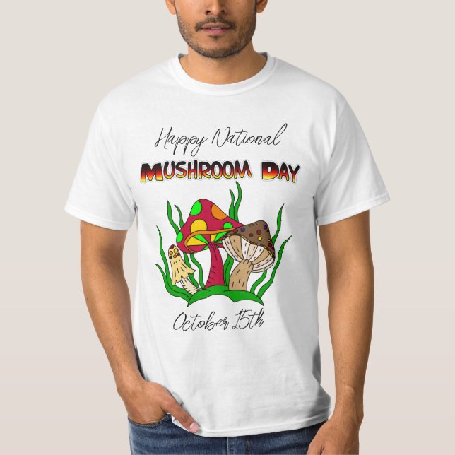 Happy National Mushroom Day | October 15th T-Shirt (Front)