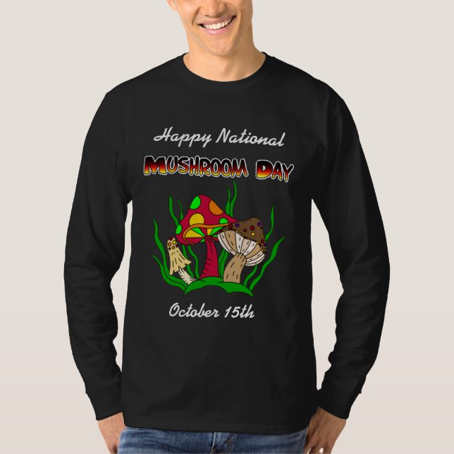 Happy National Mushroom Day | October 15th   T-Shirt (Front)