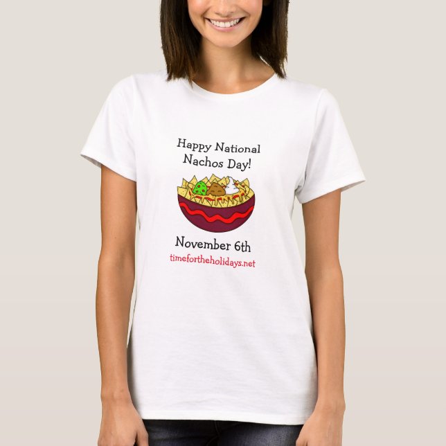 Happy National Nachos Day, November 6th T-Shirt (Front)