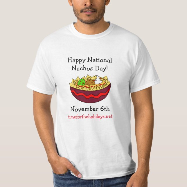 Happy National Nachos Day, November 6th  T-Shirt (Front)