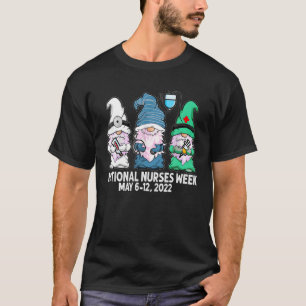 Happy National Nur-Ses Weeks May 6 - 12 Nursing Gn T-Shirt