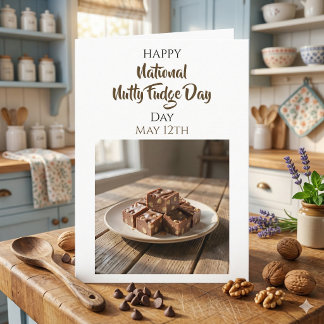 Happy National Nutty Fudge Day | May 12th Card
