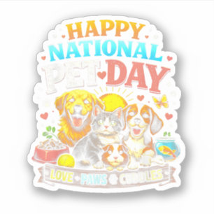 Happy National Pet Day Cute & Funny Animal Lover Sticker