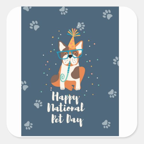 happy national pet day square sticker