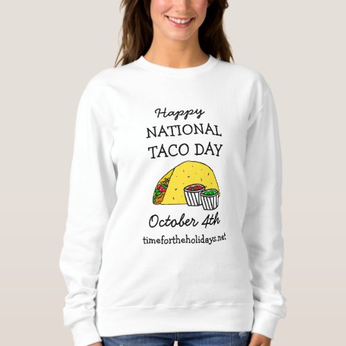 Happy National Taco Day Funny Food Holiday Sweatshirt