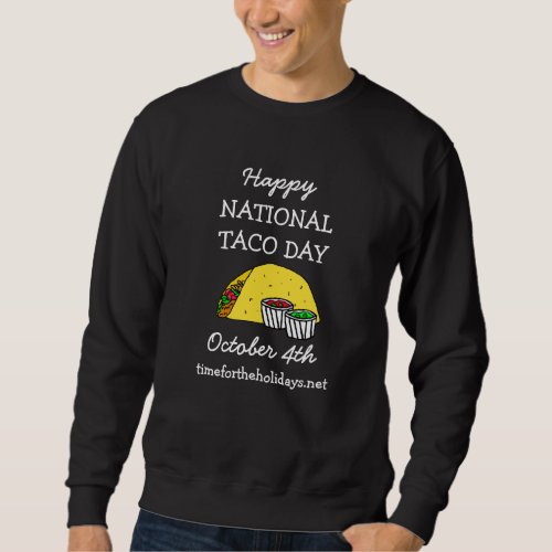 Happy National Taco Day Funny Food Holiday Sweatshirt