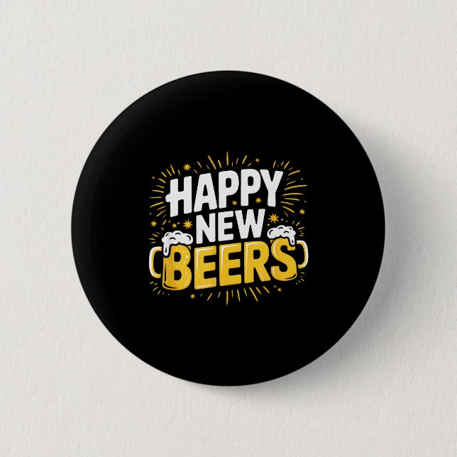 Happy New Beers New Year Nye Party Funny New Years Button (Front)