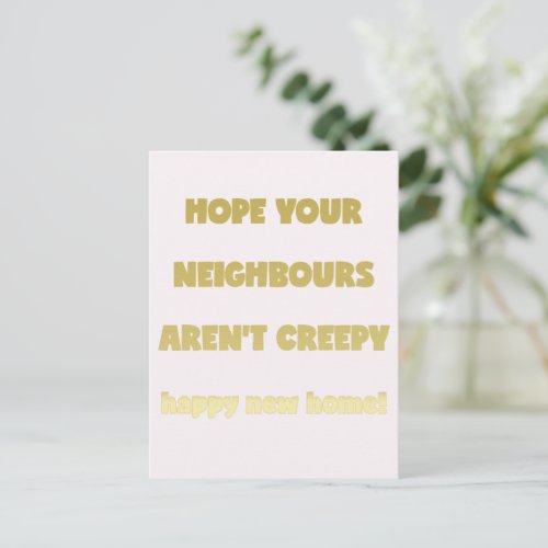 Happy New Home  Creepy Neighbours  _ Funny Quote Announcement Postcard