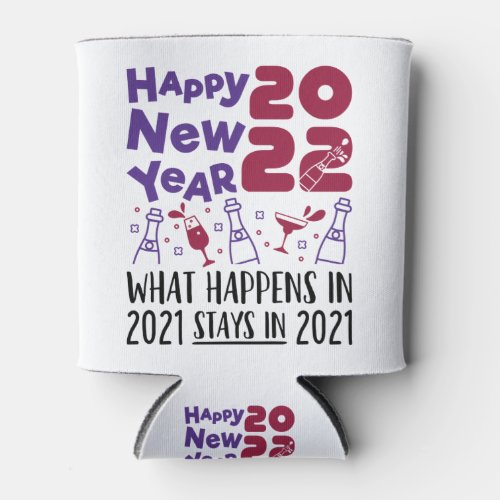 Happy New Year 2022 Goodbye 2021 Funny Can Cooler