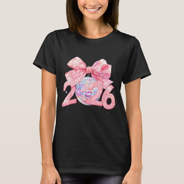 Happy New Year 2026 Disco Ball Nk Coquette Bow Fam T-Shirt (Front)