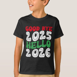 Happy New Year 2026 Goodbye 2025 Hello 2026 _2 T-Shirt