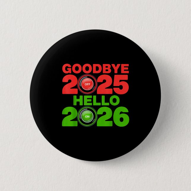 Happy New Year 2026 Goodbye 2025 Hello 2026  Button (Front)