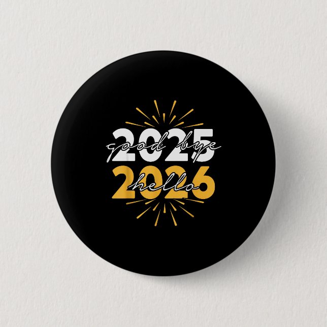 Happy New Year 2026 Goodbye 2025 Hello 2026  Button (Front)
