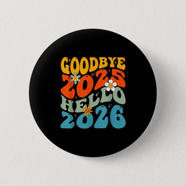 Happy New Year 2026 Goodbye 2025 Hello 2026  Button (Front)