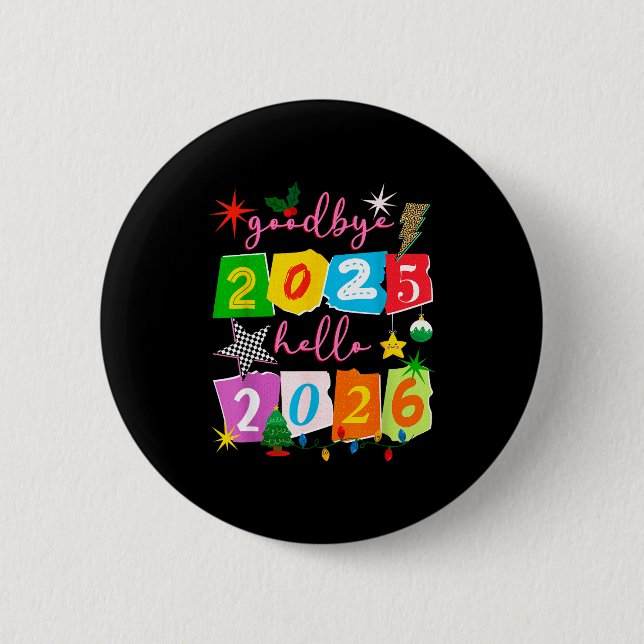 Happy New Year 2026 Goodbye 2025 Hello 2026  Button (Front)