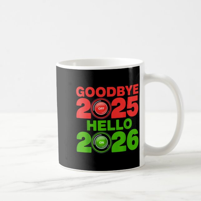 Happy New Year 2026 Goodbye 2025 Hello 2026  Coffee Mug (Right)