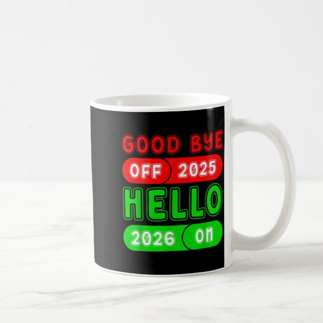 Happy New Year 2026 Goodbye 2025 Hello 2026 Matchi Coffee Mug (Right)