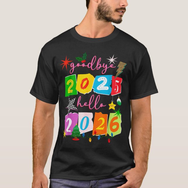 Happy New Year 2026 Goodbye 2025 Hello 2026  T-Shirt (Front)