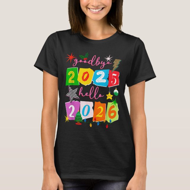 Happy New Year 2026 Goodbye 2025 Hello 2026  T-Shirt (Front)