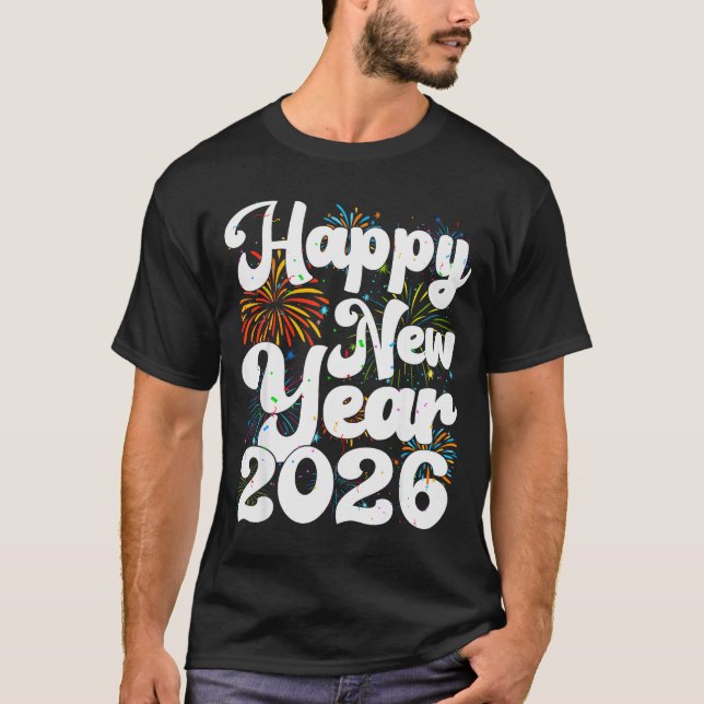 Happy New Year 2026 Nye Fireworks Cool New Years E T-Shirt (Front)