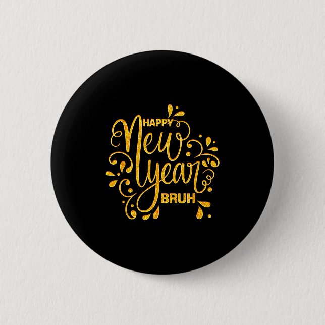 Happy New Year Bruh Nye Celebration Party Matching Button (Front)