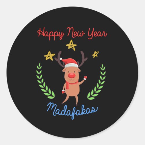 Happy New Year Madafakas Christmas Reindeer Gift Classic Round Sticker