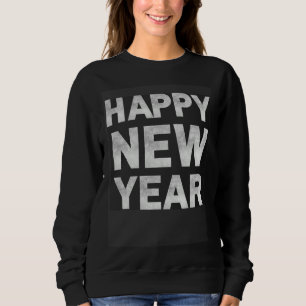Happy New Year New Years Eve Party Sweatshirt