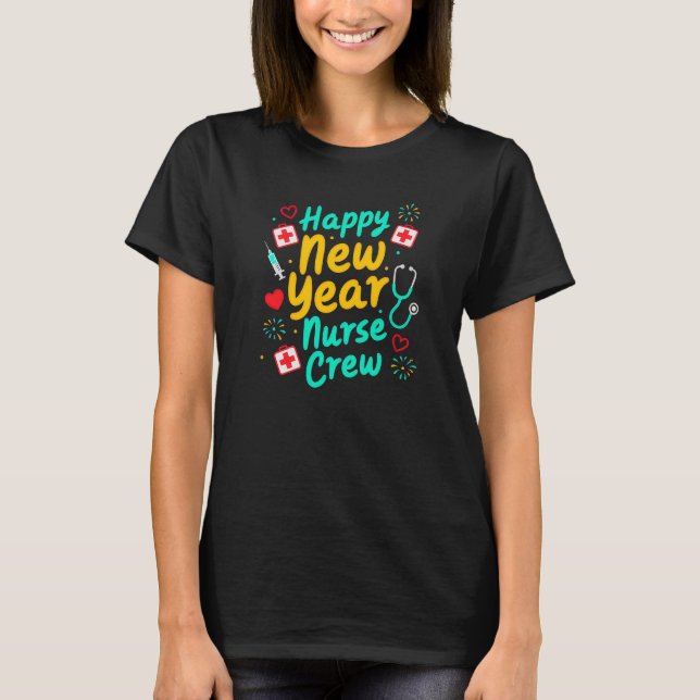 Happy New Year Nurse Crew Fun Design T-Shirt (Front)