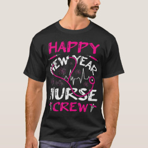 Happy New Year Nurse Crew Stethoscope New Year's T-Shirt