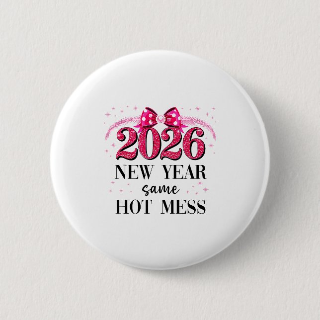 Happy New Year Same Hot Mess 2026 New Year Coquett Button (Front)