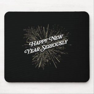 Happy New Year Seriously Funny Sarcastic Humor Sar Mouse Pad