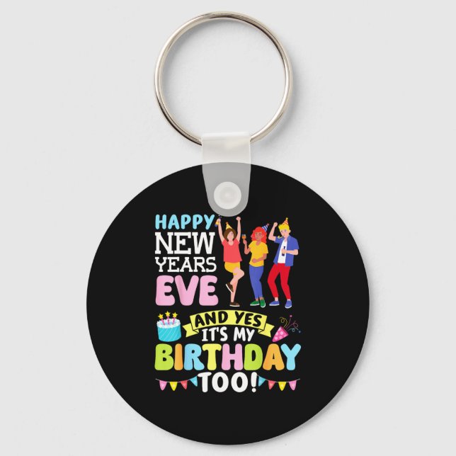 Happy New Years Eve Party And Yes It’s My Birthday Keychain (Front)