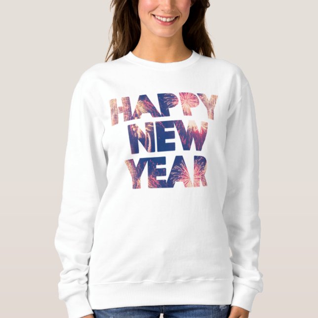 Happy New Years Festive Fireworks Celebration  Sweatshirt (Front)