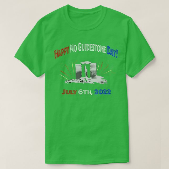 Happy No Guidestone Day July 6th 2022  T-Shirt (Design Front)
