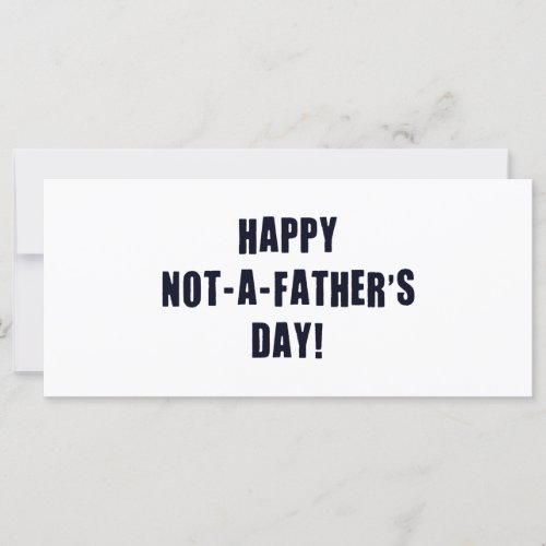 Happy Not A Fathers Day