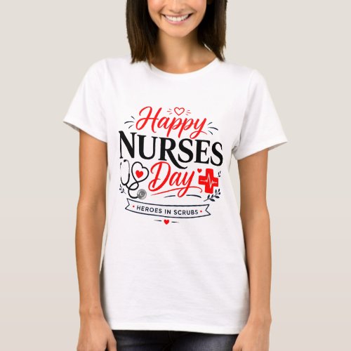 Happy Nurses day heroes in scrubs T-Shirt