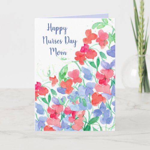 Happy Nurses Day Mom Sweet Pea Flowers Card