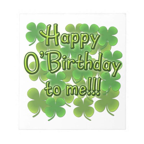 Happy OBirthday to Me with Shamrocks Notepad