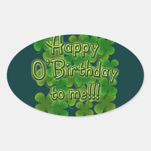 Happy OBirthday to Me with Shamrocks Oval Sticker