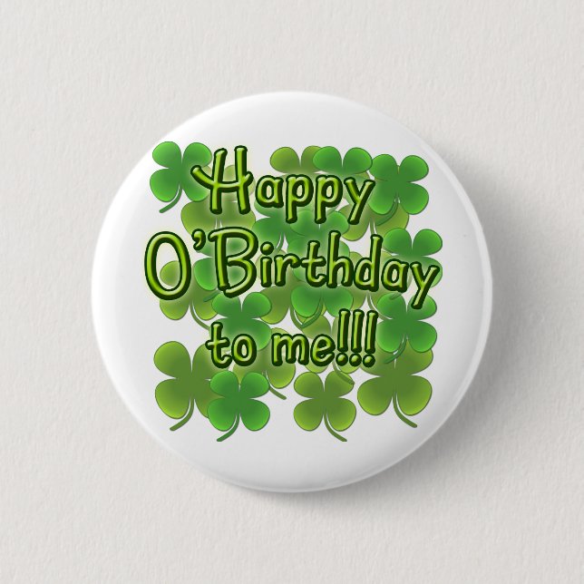 Happy O'Birthday to Me with Shamrocks Pinback Button (Front)