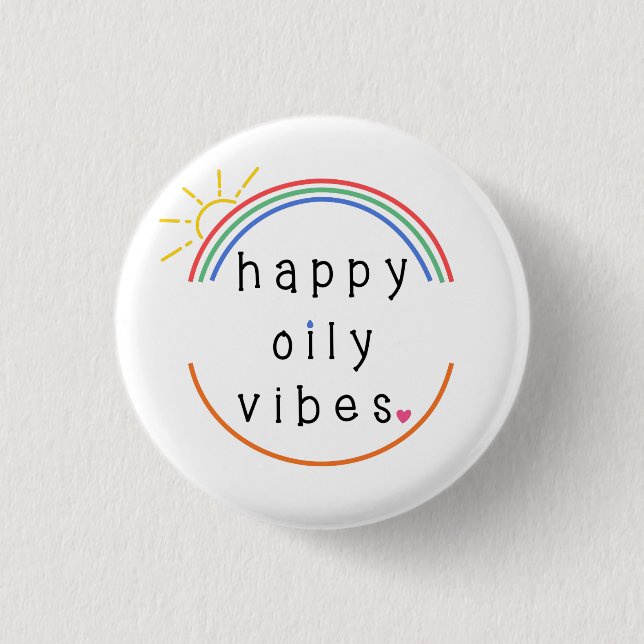 Happy Oily Vibes Button (Front)